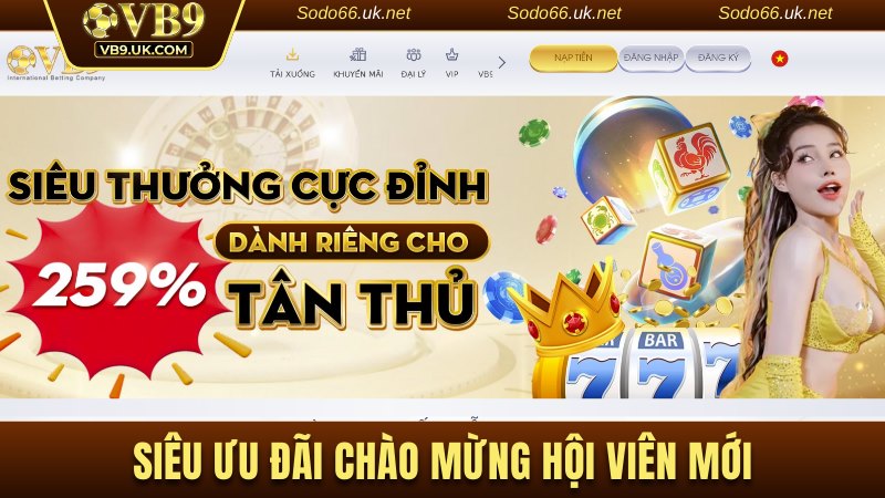 Siêu ưu đãi tặng thưởng chào mừng hội viên mới